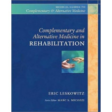 Complementary and Alternative Medicine in Rehabilitation (Medical Guides to Complementary and Alternative Medicine.)