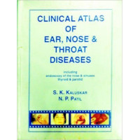 CLINICAL ATLAS OF EAR, NOSE & THROAT DISEASES: INCLUDING ENDOSCOPY OF THE NOSE & SINUSES THYROID & PAROTID