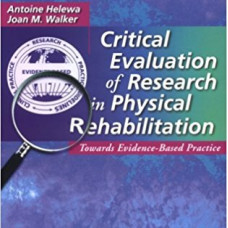 CRITICAL EVALUATION OF RESEARCH IN PHYSICAL REHABI
