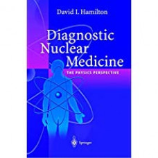 DIAGNOSTIC NUCLEAR MEDICINE : A    PHYSICS PERSPECTIV