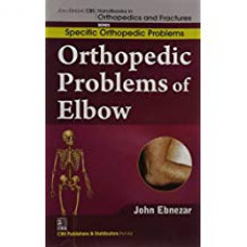 Orthopedic Problems Of Elbow (Handbooks In Orthopedics And Fractures Series, Vol. 44: Specific Orthopedic Problems )