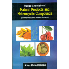 PRECISE CHEMISTRY OF NATURAL PRODUCTS AND HETEROCYCLIC COMPOUNDS FOR PHARMACY AND SCIENCE STUDENTS (PB 2019) 