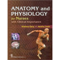 ANATOMY AND PHYSIOLOGY FOR NURSES WITH CLINICAL IMPORTANCE (PB 2017) 