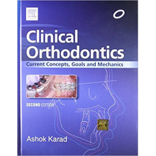 Clinical Orthodontics: Current Concepts, Goals and Mechanics, 2e