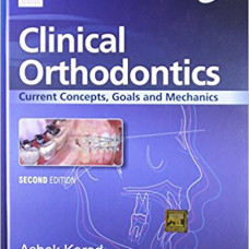 Clinical Orthodontics: Current Concepts, Goals and Mechanics, 2e