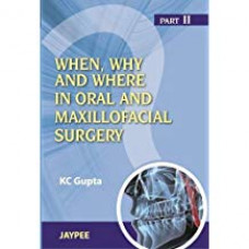 WHEN,WHY AND WHERE IN ORAL AND MAXILLOFACIAL SURGERY PART II