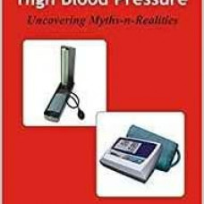 REVISITING HIGH BLOOD RESSURE UNCOVERING MYTHS-N-REALITIES