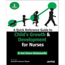 A QUICK REFERENCE GUIDE TO CHILD'S GROWTH & DEVELOPMENT FOR NURSES