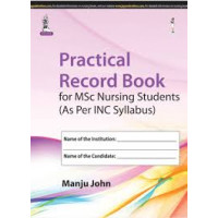 PRACTICAL RECORD BOOK FOR MSC NURSING STUDENTS (AS PER INC SYLLABUS)