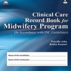 CLINICAL CARE RECORD BOOK FOR MIDWIFERY PROGRAM (IN ACCORDANCE WITH INC GUIDELINES)