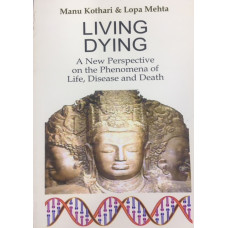 LIVING DYING : A NEW PERSPECTIVE ON    THE PHENOMENA